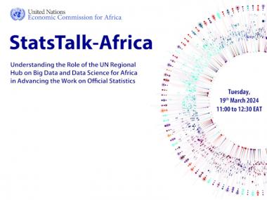 StatsTalk-Africa: Understanding the Role of the UN Regional Hub on Big Data and Data Science for Africa in advancing the work on official statistics