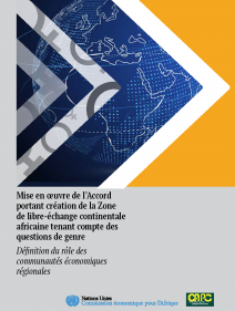 Mise en œuvre de l’Accord portant création de la Zone de libre-échange continentale africaine tenant compte des questions de genre : définition du rôle des communautés économiques régionales