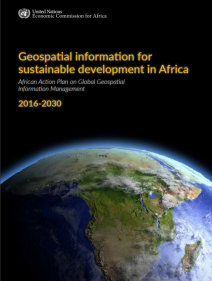 Geospatial information for sustainable development in Africa: African action plan on global geospatial information management 2016-2030