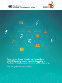 Report on the status, capacity and preparedness of 10 NMRAS to harmonize medicine regulation to facilitate pooled procurement and local manufacturing: regulatory pharmaceutical affairs