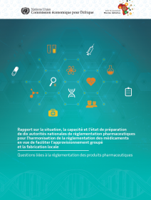 Rapport sur la situation, la capacité et l'état de préparation de dix autorités nationales de réglementation pharmaceutiques pour l’harmonisation de la réglementation des médicaments en vue de faciliter l'approvisionnement groupé et la fabrication locale