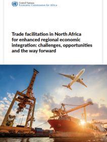 Trade facilitation in North Africa for enhanced regional economic integration: challenges, opportunities and the way forward