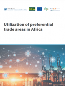 Utilization of preferential trade areas in Africa : under the project “Capacity-building for inclusive and equitable African trade arrangements” (FED/2019/405-346)