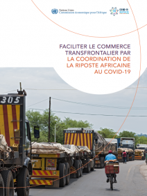 Faciliter le commerce transfrontalier par la coordination de la riposte africaine au COVID-19