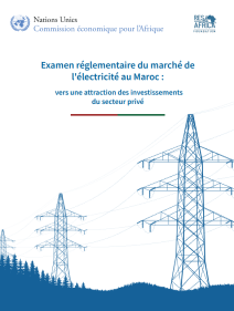 Examen réglementaire du marché de l'électricité au Maroc : vers une attraction des investissements du secteur privé