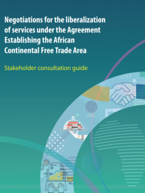 Negotiations for the liberalization of services under the Agreement Establishing the African Continental Free Trade Area: Stakeholder consultation guide