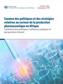 Examen des politiques et des stratégies relatives au secteur de la production pharmaceutique en Afrique) Cohérence des politiques, meilleures pratiques et perspectives d’avenir