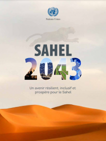 Sahel 2043 : un avenir résilient, inclusif et prospéré pour le Sahel