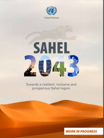 Sahel 2043 : towards a resilient, inclusive and prosperous Sahel region