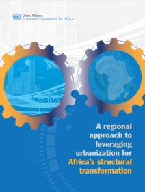 A regional approach to leveraging urbanization for Africa’s structural transformation