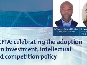 Deepening the AfCFTA: celebrating the adoption of new protocols on investment, intellectual property rights and competition policy