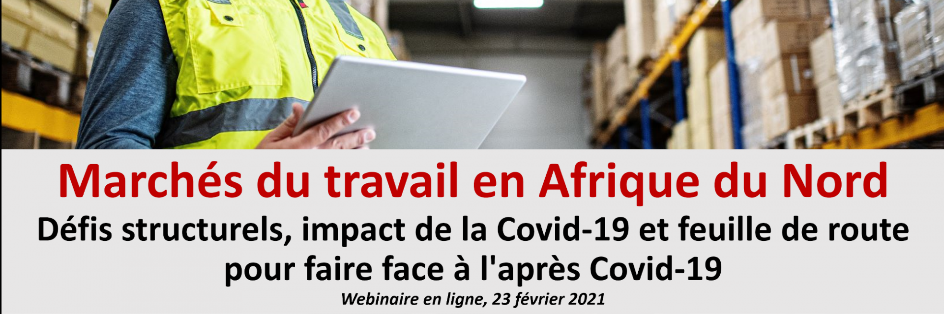 Marchés du travail en Afrique du Nord : défis structurels, impact du COVID-19 et feuille de route pour faire face à l'après COVID-19