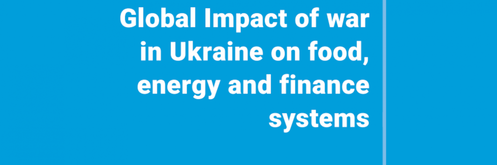 Global Impact of war in Ukraine on food, energy and finance systems